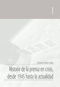 Imagen de portada del libro Historia de la prensa en crisis, desde 1945 hasta la actualidad