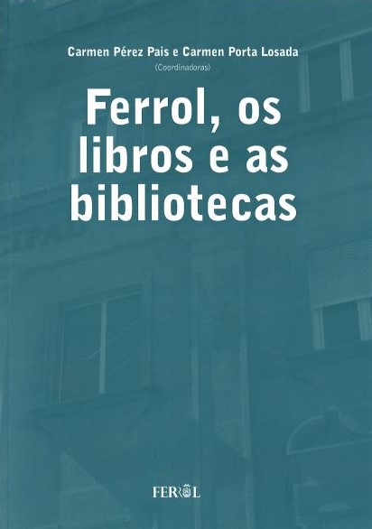 Imagen de portada del libro Ferrol, os libros e as bibliotecas