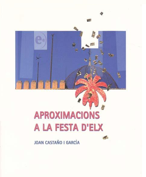 Imagen de portada del libro Aproximacions a la festa d'Elx