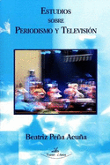 Imagen de portada del libro Estudios sobre periodismo y televisión