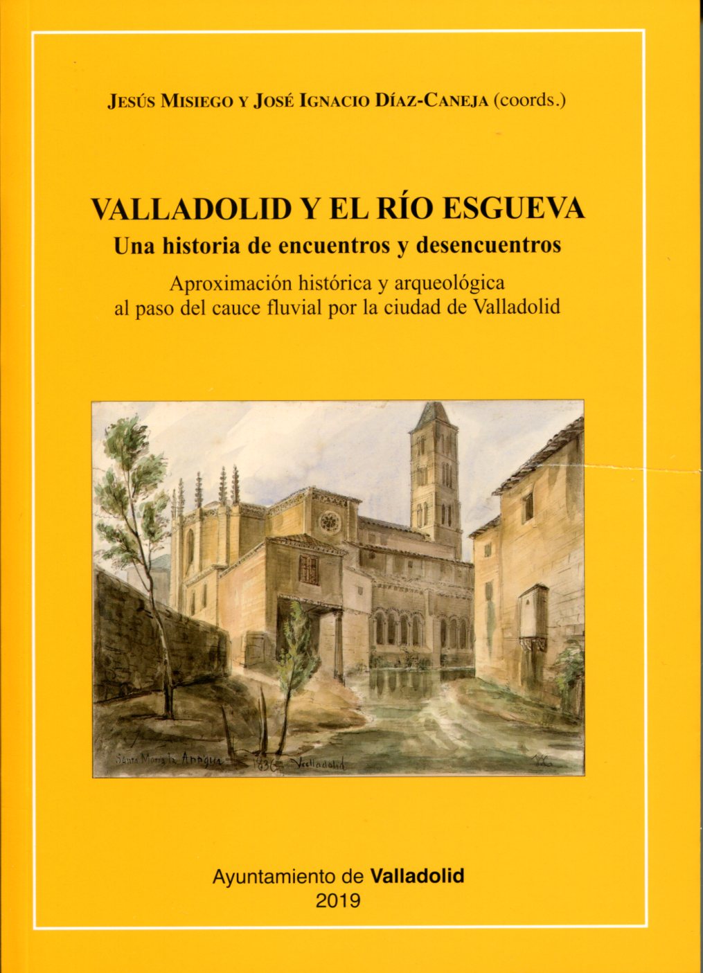 Imagen de portada del libro Valladolid y el río Esgueva. Una historia de encuentros y desencuentros