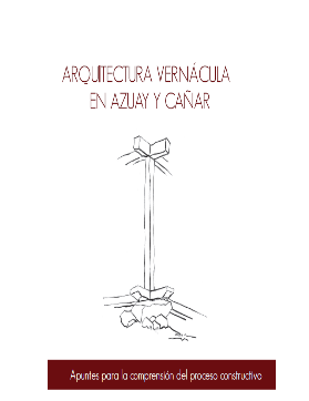 Imagen de portada del libro Arquitectura Vernácula en Azuay y Cañar. Apuntes para la comprensión del proceso constructivo.