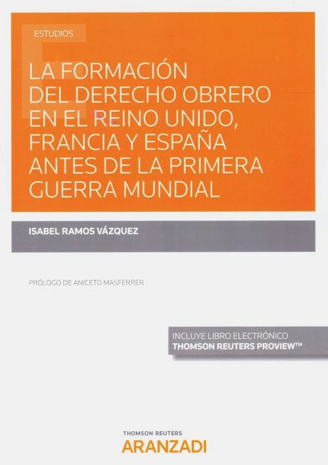 Imagen de portada del libro La formación del derecho obrero en el Reino Unido, Francia y España antes de la Primera Guerra Mundial