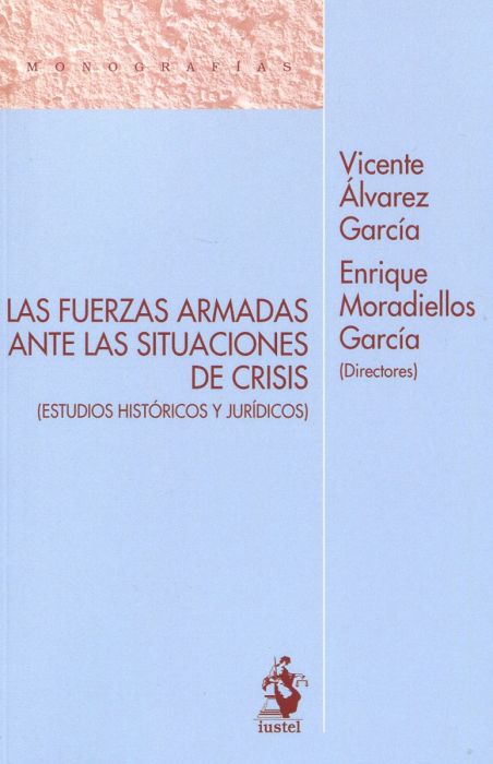 Imagen de portada del libro Las Fuerzas Armadas ante las situaciones de crisis (Estudios históricos y jurídicos)