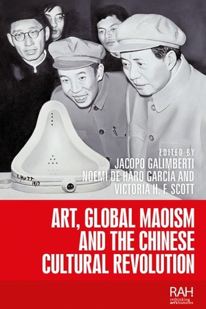 Imagen de portada del libro Art, Global Maoism and the Chinese Cultural Revolution