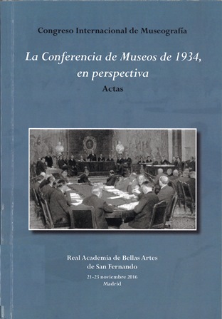 Imagen de portada del libro La Conferencia de Museos de 1934, en perspectiva. Actas Congreso Internacional de Museografía, Real Academia de Bellas Artes de San Fernando, 21-23 noviembre de 2016, Madrid