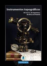 Imagen de portada del libro Instrumentos Topográficos de la E.T.S. de Ingenieros de Minas de Madrid