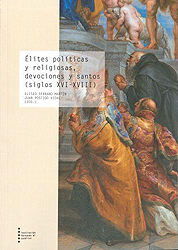 Imagen de portada del libro Élites políticas y religiosas, devociones y santos (siglos XVI-XVIII)