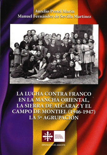 Imagen de portada del libro La lucha contra Franco en la Mancha Oriental, la Sierra de Alcaraz y el Campo de Montiel (1946-1947). La 5ª Agrupación