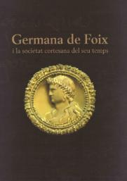 Imagen de portada del libro Germana de Foix i la societat cortesana del seu temps