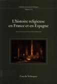 Imagen de portada del libro L'histoire religieuse en France et en Espagne : colloque international (Casa de Velázquez, 2-5 avril 2001)