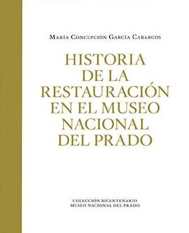 Imagen de portada del libro Historia de la restauración en el Museo Nacional del Prado 1819-1970