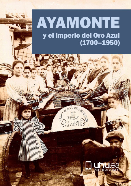 Imagen de portada del libro Ayamonte y el Imperio del Oro Azul (1700-1950) [libro electrónico]