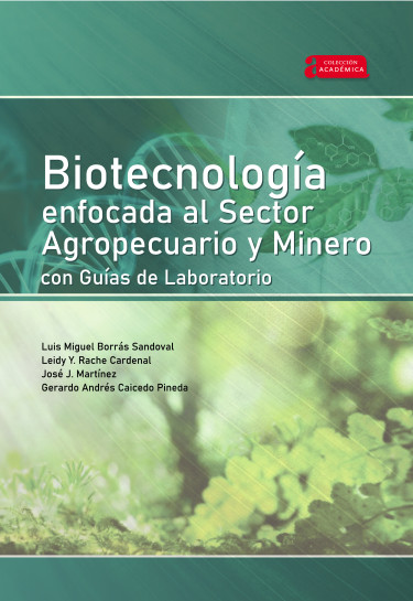 Imagen de portada del libro Biotecnología enfocada al sector agropecuario y minero con guías de laboratorio