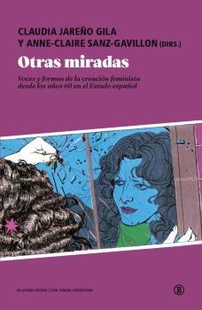 Imagen de portada del libro Otras miradas, voces y formas de la creación feminista desde los años 60 en el Estado español