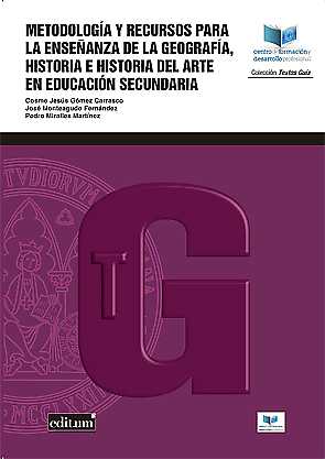 Imagen de portada del libro Metodología y recursos para la enseñanza de la geografía, la historia y la historia del arte en educación secundaria