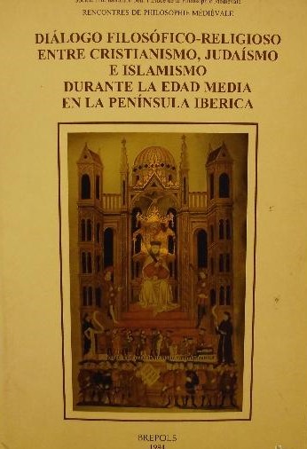 Imagen de portada del libro Diálogo filosófico-religioso entre cristianismo, judaísmo e islamismo durante la edad media en la Península Ibérica