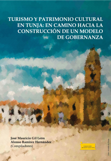 Imagen de portada del libro Turismo y patrimonio cultural en Tunja: en camino hacia la construcción de un modelo de gobernanza