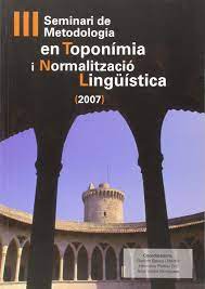 Imagen de portada del libro III Seminari de Metodologia en Toponímia i Normalització Lingüística