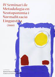 Imagen de portada del libro IV Seminari de Metodologia en Neotoponimia i Normalització Lingüística