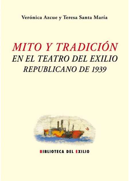 Imagen de portada del libro Mito y tradición en el teatro del exilio republicano de 1939