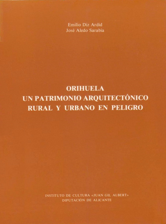 Imagen de portada del libro Orihuela, un patrimonio arquitectónico rural y urbano en peligro