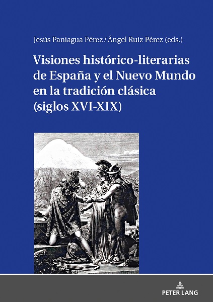 Imagen de portada del libro Visiones histórico-literarias de España y el Nuevo Mundo en la tradición clásica (siglos XVI-XIX)