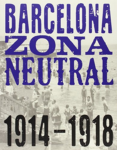Imagen de portada del libro Barcelona, zona neutral 1914-1918