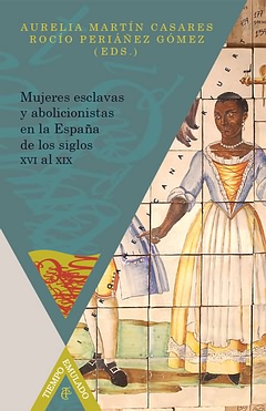 Imagen de portada del libro Mujeres esclavas y abolicionistas en la España de los siglos XVI al XIX