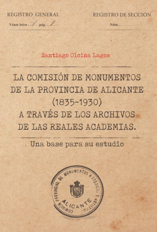 Imagen de portada del libro La Comisión de Monumentos de la provincia de Alicante (1835-1930) a través de los archivos de las Reales Academia