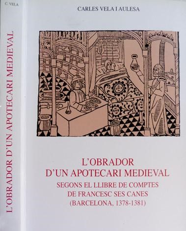 Imagen de portada del libro L'obrador d'un apotecari medieval segons el llibre de comptes de Francesc ses Canes (Barcelona 1378-1381)