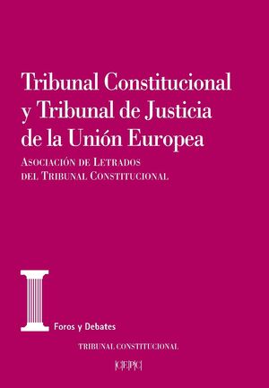 Imagen de portada del libro Tribunal Constitucional y Tribunal de Justicia de la Unión Europea