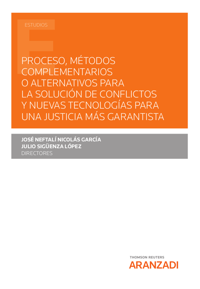 Imagen de portada del libro Proceso, métodos complementarios o alternativos para la solución de conflictos y nuevas tecnologías para una justicia más garantista