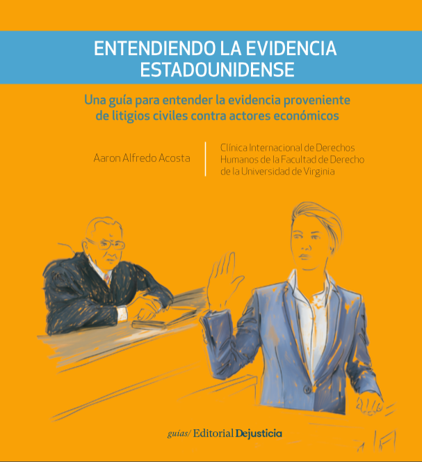 Imagen de portada del libro Entendiendo la evidencia estadounidense. Una guía para entender la evidencia proveniente de litigios civiles contra actores económicos