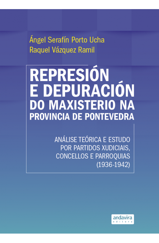 Imagen de portada del libro Represión e depuración do maxisterio na provincia de Pontevedra. Análise teórica e estudo por partidos xudiciais, concellos e parroquias