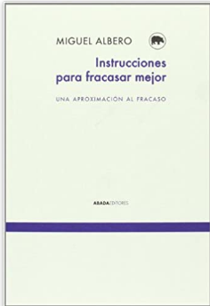 Imagen de portada del libro Instrucciones para fracasar mejor