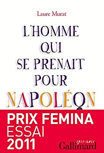 Imagen de portada del libro L'homme qui se prenait pour Napoléon : Pour une histoire politique de la folie