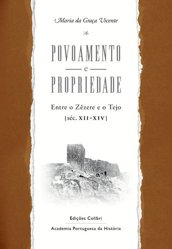 Imagen de portada del libro Povoamento e Propriedade. Entre o Zêzere e o Tejo (séc. XII-XIV)
