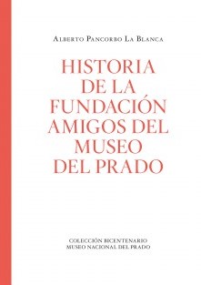 Imagen de portada del libro Historia de la Fundación Amigos del Museo del Prado