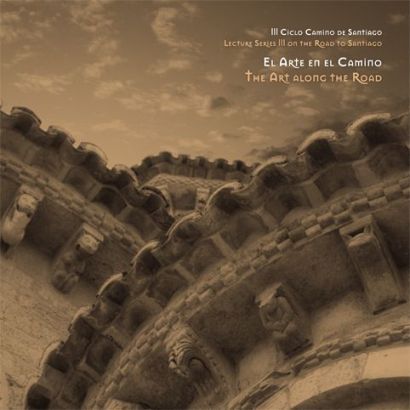 Imagen de portada del libro El arte en el Camino : actas del seminario celebrado con ocasión del III Ciclo de Conferencias del Camino de Santiago, organizado en mayo de 2012