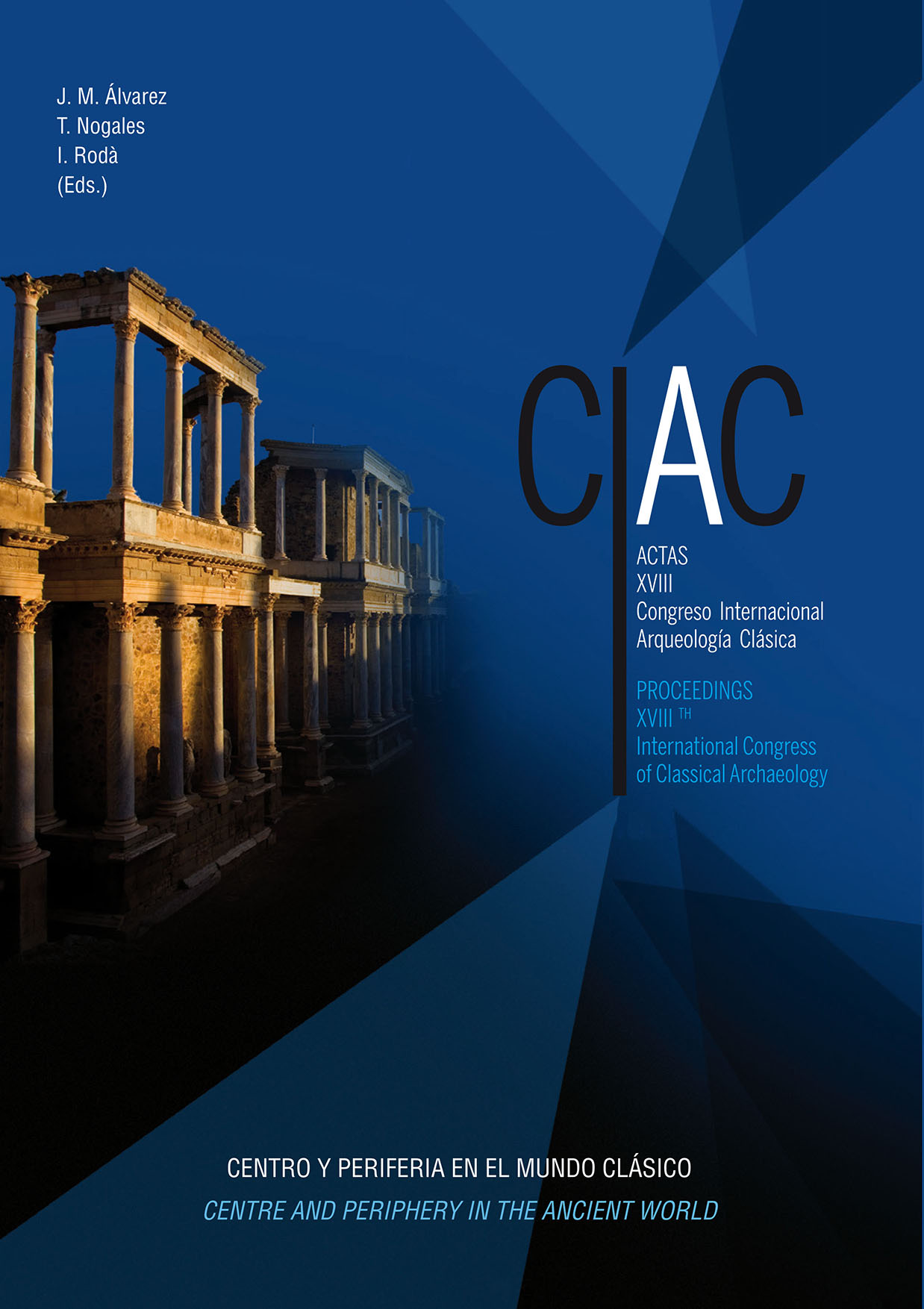 Centro y periferia en el mundo clásico: Actas XVIII Congreso Internacional  Arqueología Clásica : CIAC,[Mérida, 2013] - Dialnet