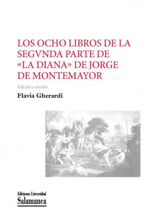 Imagen de portada del libro Los ocho libros de la segvnda parte de "La Diana" de Jorge Montemayor, compuestos por Alonso Pérez, médico salmantino