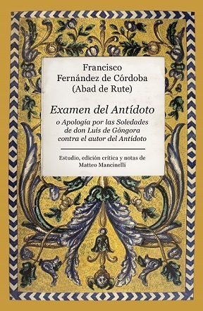 Imagen de portada del libro Examen del Antídoto o Apología por las Soledades de Luis de Góngora contra el autor del Antídoto