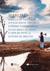 Imagen de portada del libro Manual para la obtención y aplicación de variables hidrometeorológicas desde bases de datos globales para la gestión de sequías