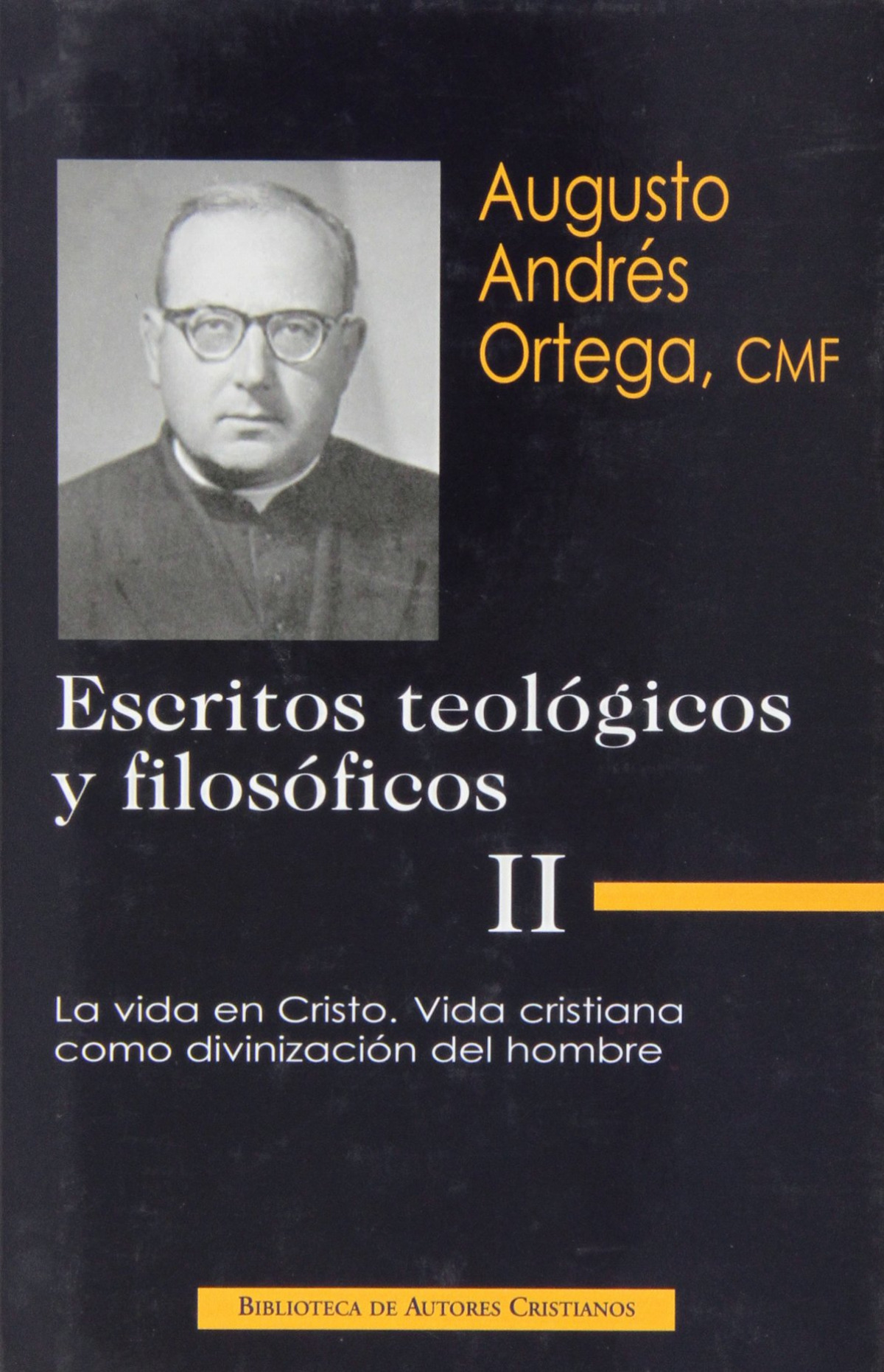 Imagen de portada del libro Escritos teológicos y filosóficos. II, La vida en Cristo. Vida cristiana como divinización del hombre.