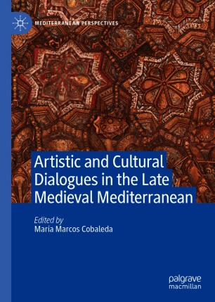 Imagen de portada del libro Artistic and Cultural Dialogues in the Late Medieval Mediterranean