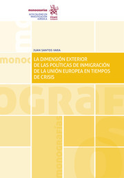 Imagen de portada del libro La dimensión exterior de las políticas de inmigración de la Unión Europea en tiempos de crisis