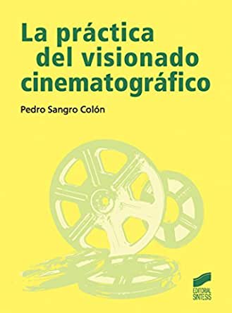 Imagen de portada del libro La práctica del visionado cinematográfico