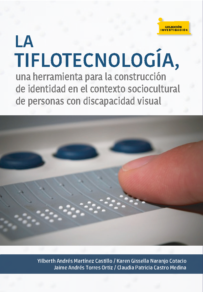 Imagen de portada del libro La tiflotecnología, una herramienta para la construcción de identidad en el contexto sociocultural depersonas con discapacidad visual