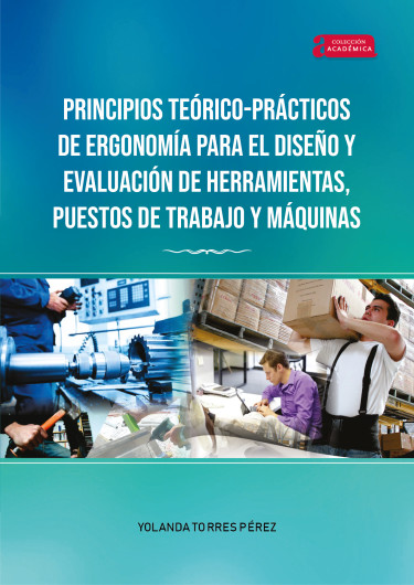 Imagen de portada del libro Principios Teórico-Prácticos de Ergonomía para el Diseño y Evaluación deHerramientas, Puestos de Trabajo y Máquinas